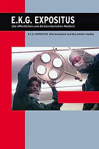 Постер к фильму «E.K.G. Expositus (die öffentlichen und die künstlerischen Medien) (2004)»