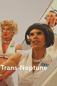 Главный постер фильма «Trans Neptune: or The Fall of Pandora, Drag Queen Cosmonaut (2007)»