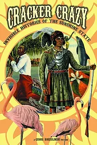 Постер к фильму «Cracker Crazy: Invisible Histories of the Sunshine State (2007)»