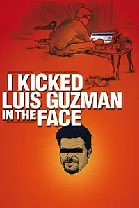 Главный постер фильма «I Kicked Luis Guzman in the Face (2008)»