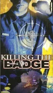 Постер к фильму «Killing the Badge (1999)»