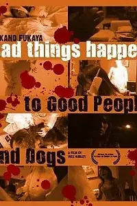 Главный постер фильма «Bad Things Happen to Good People & Dogs (2007)»