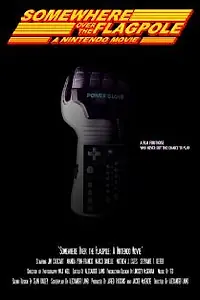 Главный постер фильма «Somewhere Over the Flagpole: A Nintendo Movie (2008)»