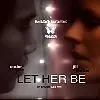 Постер к фильму «Let Her Be (2008)»