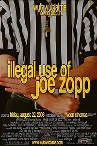 Постер к фильму «Illegal Use of Joe Zopp (2008)»