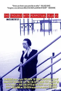 Главный постер фильма «The Trouble with Perpetual Deja-Vu (1999)»