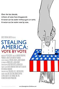 Главный постер фильма «Stealing America: Vote by Vote (2008)»