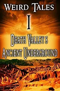 Главный постер фильма «Weird Tales #1 Death Valley's Ancient Underground (2007)»
