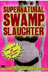 Главный постер фильма «Supernatural Swamp Slaughter (2012)»