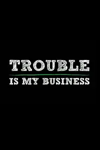 Главный постер фильма «Trouble Is My Business (2008)»