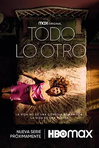 Постер к сериалу «Todo lo otro (2021)»