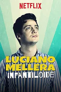 Главный постер фильма «Luciano Mellera: Infantiloide (2018)»