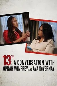 Главный постер фильма «13th: A Conversation with Oprah Winfrey & Ava DuVernay (2017)»