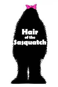 Главный постер фильма «Hair of the Sasquatch (2008)»