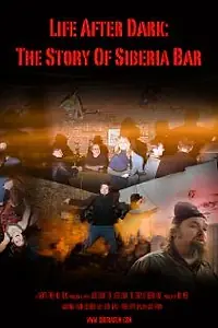 Постер к фильму «Life After Dark: The Story of Siberia Bar (2009)»