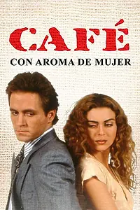Постер к сериалу «Кофе с ароматом женщины (1993)»