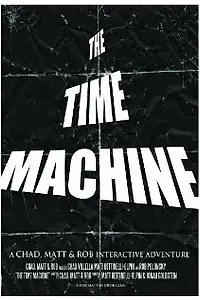 Постер к фильму «The Time Machine: A Chad, Matt & Rob Interactive Adventure (2008)»