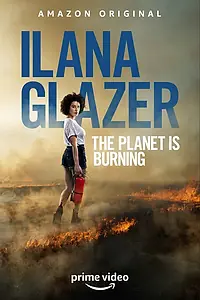 Главный постер фильма «Ilana Glazer: The Planet Is Burning (2020)»