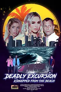 Главный постер фильма «Deadly Excursion: Kidnapped from the Beach (2021)»