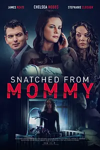 Постер к фильму «Snatched from Mommy (2021)»