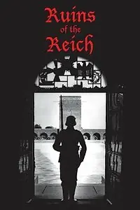 Главный постер фильма «Ruins of the Reich (2007)»