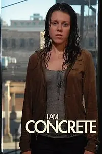 Постер к фильму «I Am Concrete (2007)»