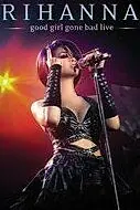 Постер к фильму «Rihanna - Good Girl Gone Bad: Live (2008)»