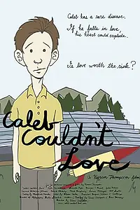 Постер к фильму «Caleb Couldn't Love (2008)»