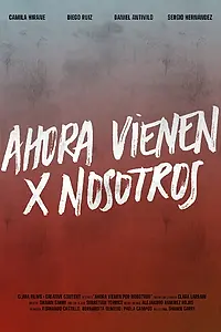 Главный постер фильма «Ahora Vienen Por Nosotros»