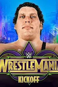 Главный постер фильма «WWE Wrestlemania 34 Kickoff (2018)»