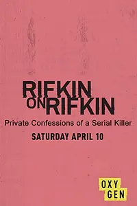 Постер к фильму «Rifkin on Rifkin: Private Confessions of a Serial Killer (2021)»