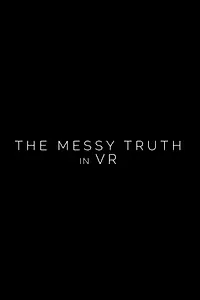 Главный постер сериала «The Messy Truth in VR (2019)»