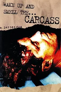 Главный постер фильма «Wake Up and Smell the Carcass (2001)»