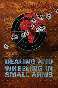 Постер к фильму «Dealing and Wheeling in Small Arms (2007)»