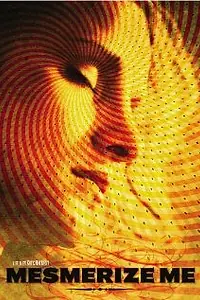 Постер к фильму «Mesmerize Me (2009)»