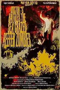 Постер к фильму «Doctor S Battles the Sex Crazed Reefer Zombies: The Movie (2009)»
