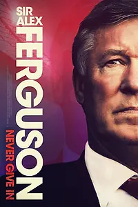 Постер к фильму «Сэр Алекс Фергюсон: Никогда не сдавайся (2021)»