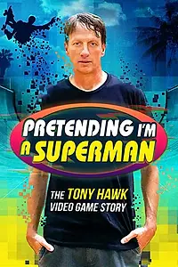 Постер к фильму «Pretending I'm a Superman: The Tony Hawk Video Game Story (2020)»