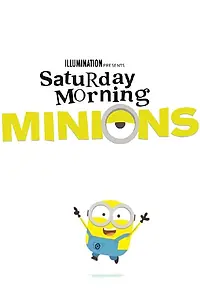 Главный постер мультсериала «Saturday Morning Minions (2021)»