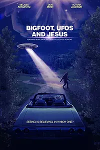 Главный постер фильма «Bigfoot, UFOs and Jesus (2021)»