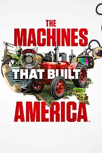 Главный постер сериала «The Machines That Built America (2021)»