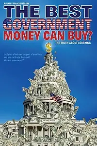 Постер к фильму «The Best Government Money Can Buy? (2009)»