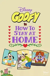 Главный постер мультсериала «Disney Presents Goofy in How to Stay at Home (2021)»