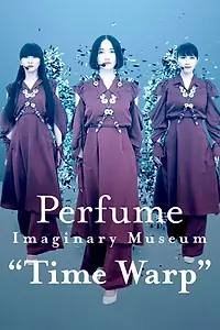 Постер к фильму «Perfume Imaginary Museum Time Warp (2020)»