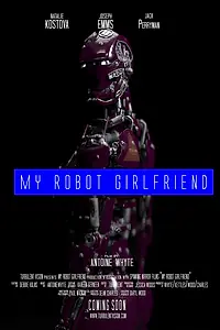 Постер к фильму «My Robot Girlfriend (techoconna) (2020)»