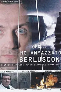 Главный постер фильма «Ho ammazzato Berlusconi (2008)»