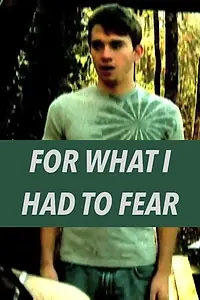 Постер к фильму «For What I Had to Fear (2009)»
