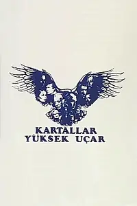 Главный постер сериала «Kartallar yüksek uçar (1983)»