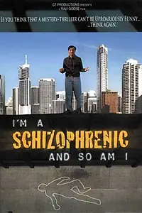 Главный постер фильма «I Am a Schizophrenic and So Am I (2008)»