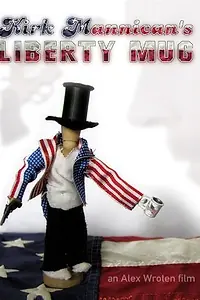 Главный постер фильма «Kirk Mannican's Liberty Mug (2007)»